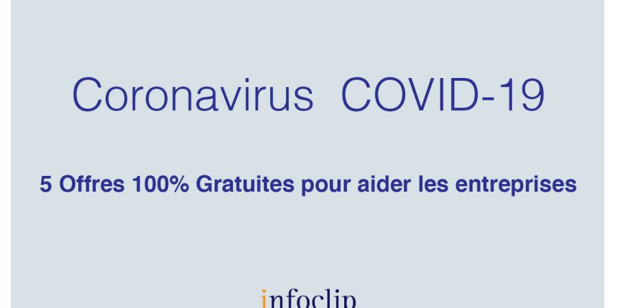 COVID-19 : 5 Offres 100% Gratuites pour aider les entreprises