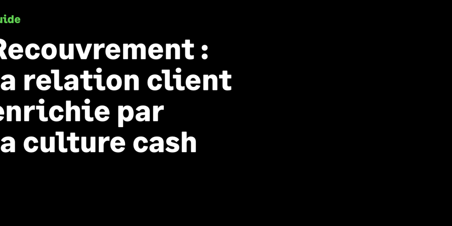 Télécharger le livre blanc Sage Recouvrement créances : “Recouvrement : la relation client enrichie par la culture cash”